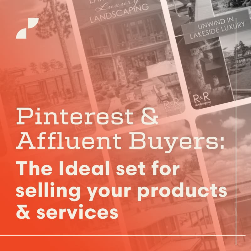 Pinterest and Affluent Buyers: The ideal set for selling your products and services. A blog post by Script Marketing