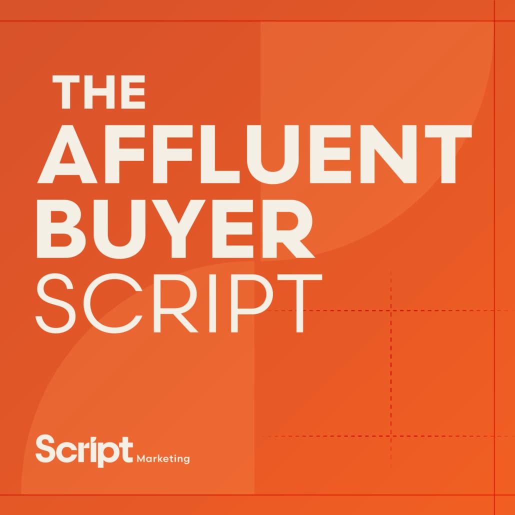 The Affluent Buyer Script. A podcast series by Script Marketing