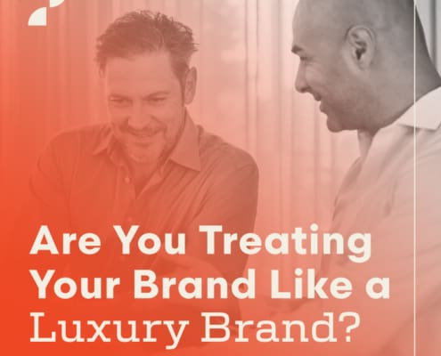 Are you treating your brand like a luxury brand? A blog post by Script Marketing.