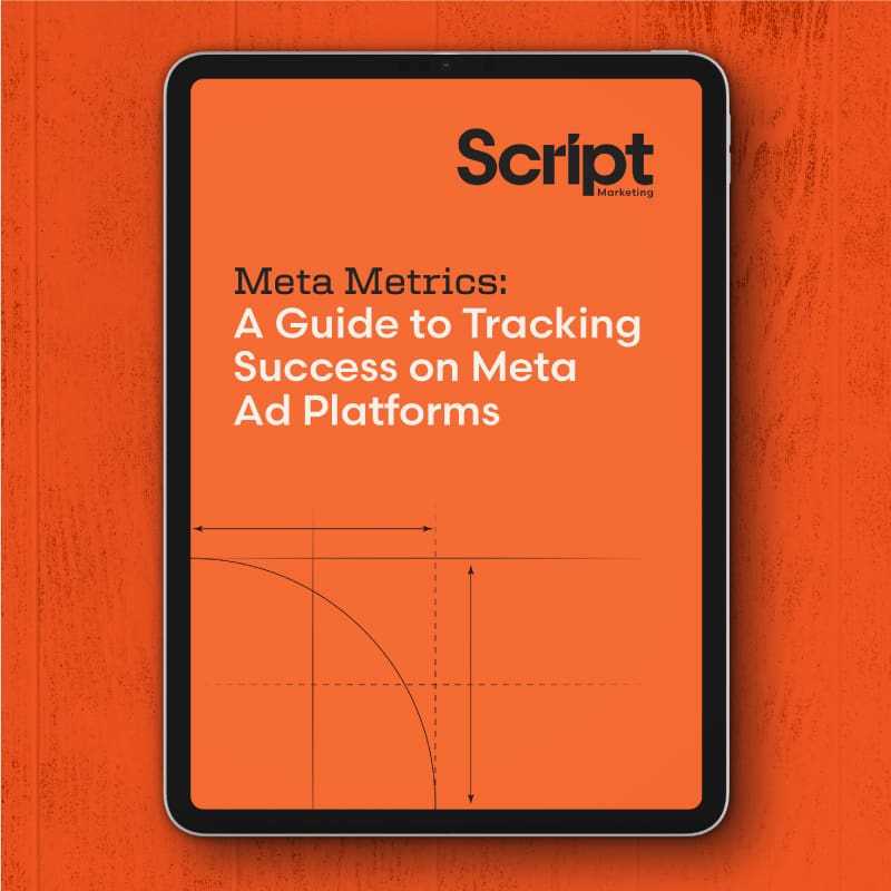 Meta Metrics: A Guide to Tracking Success on Meta Ad Platforms, a free downloadable guide from Script Marketing.