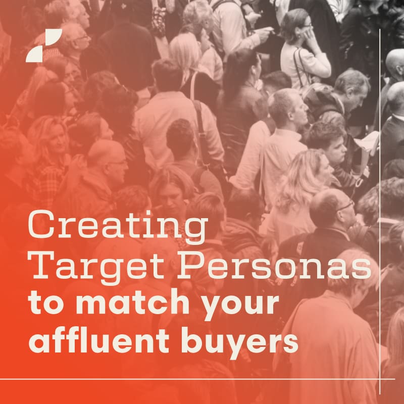 Creating target personas to match your affluent buyers, a blog post by Script Marketing